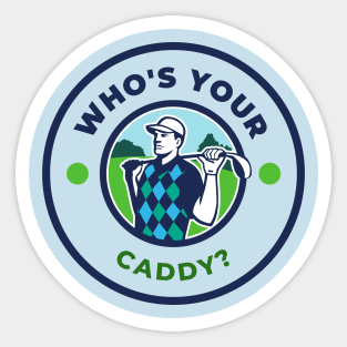 Who's Your Caddy? Sticker